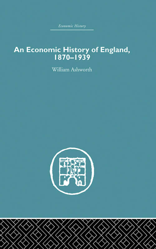 Book cover of An Economic History of England 1870-1939