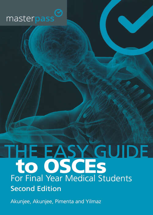 Book cover of The Easy Guide to OSCEs for Final Year Medical Students, Second Edition (1) (MasterPass)