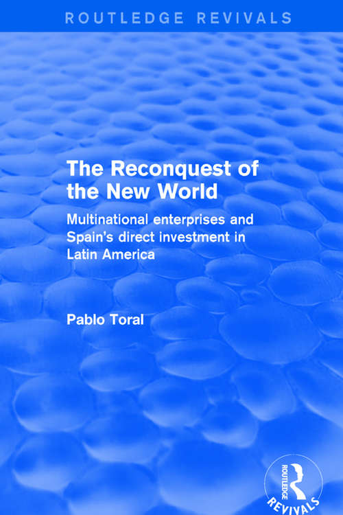 Book cover of The Reconquest of the New World: Multinational Enterprises and Spain's Direct Investment in Latin America (The\political Economy Of Latin America Ser.)