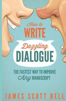 Book cover of How to Write Dazzling Dialogue: The Fastest Way to Improve Any Manuscript