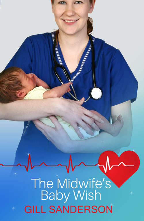 Book cover of Midwife's Baby Wish: A Heartwarming Medical Romance (A Lakeland Practice series #2)