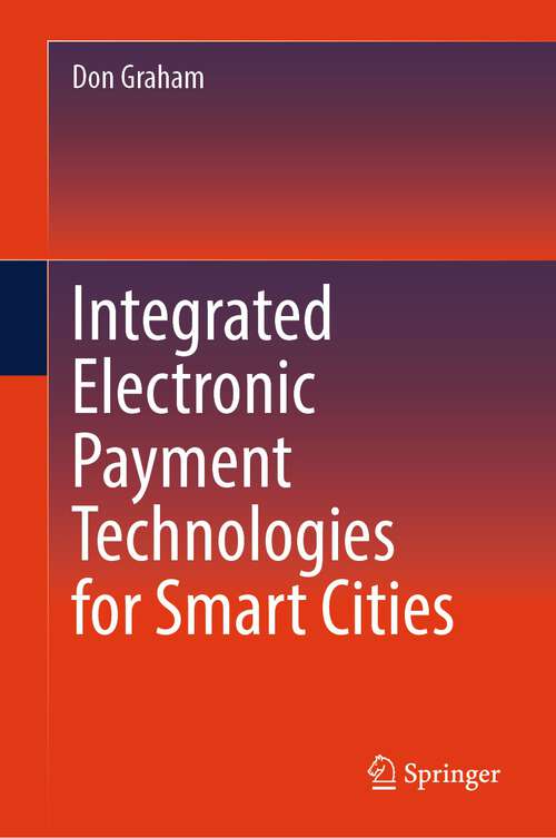 Book cover of Integrated Electronic Payment Technologies for Smart Cities (1st ed. 2023)