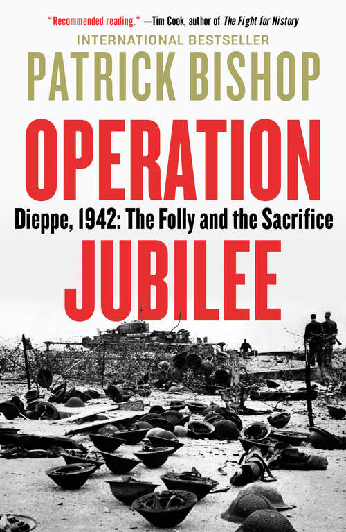 Book cover of Operation Jubilee: Dieppe, 1942: The Folly and the Sacrifice