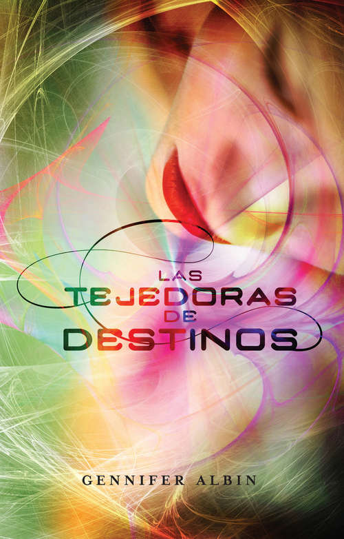 Book cover of Las tejedoras de destinos (Las tejedoras de destinos: Volumen 1)