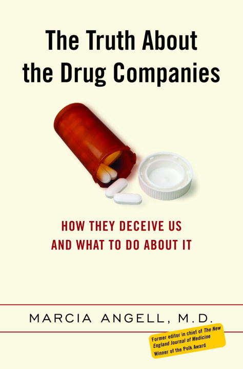 Book cover of The Truth About the Drug Companies: How They Deceive Us and What to Do About It