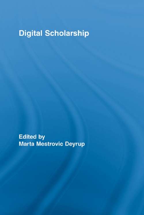 Book cover of Digital Scholarship (Routledge Studies in Library and Information Science)