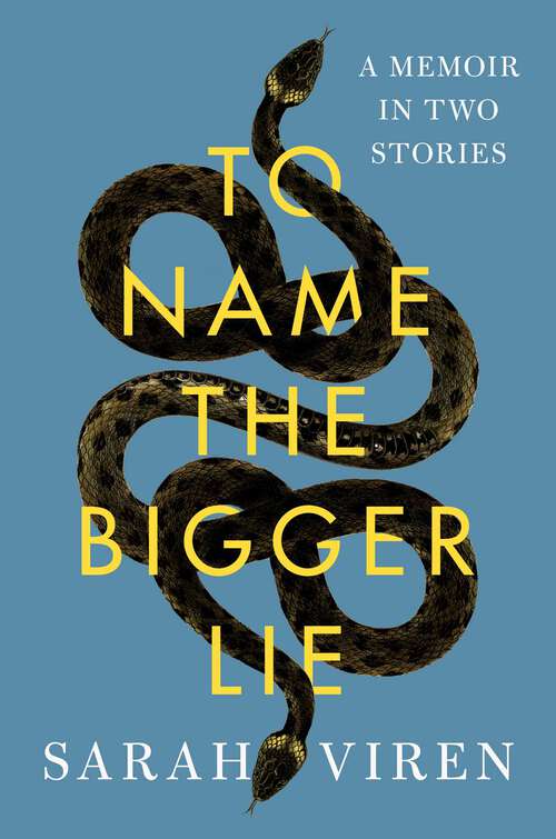 Book cover of To Name the Bigger Lie: A Memoir in Two Stories
