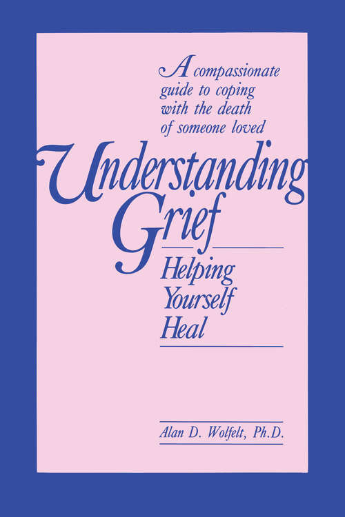 Book cover of Understanding Grief: Helping Yourself Heal (Understanding Your Grief Ser.)