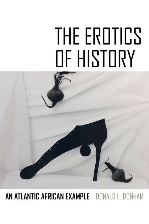 Book cover of The Erotics of History: An Atlantic African Example