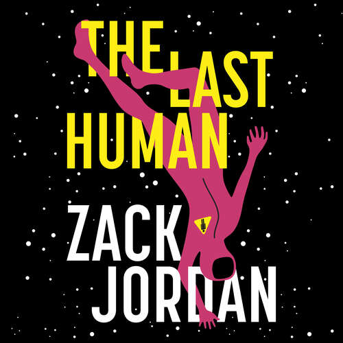 Book cover of The Last Human: A riveting young adult space opera