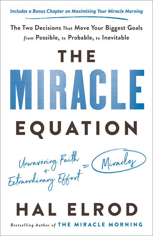 Book cover of The Miracle Equation: The Two Decisions That Move Your Biggest Goals from Possible, to Probable, to  Inevitable