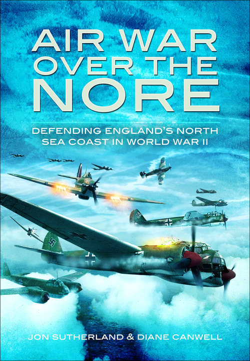 Book cover of Air War Over the Nore: Defending England’s North Sea Coast in World War II