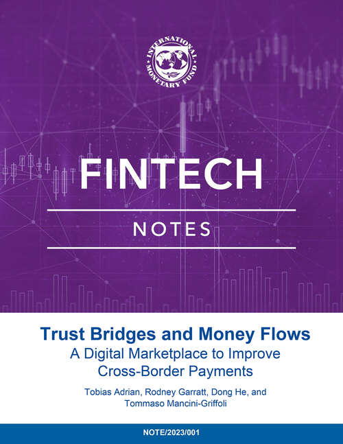 Book cover of Trust Bridges and Money Flows: A Digital Marketplace To Improve Cross-border Payments (Fintech Notes Ser.)