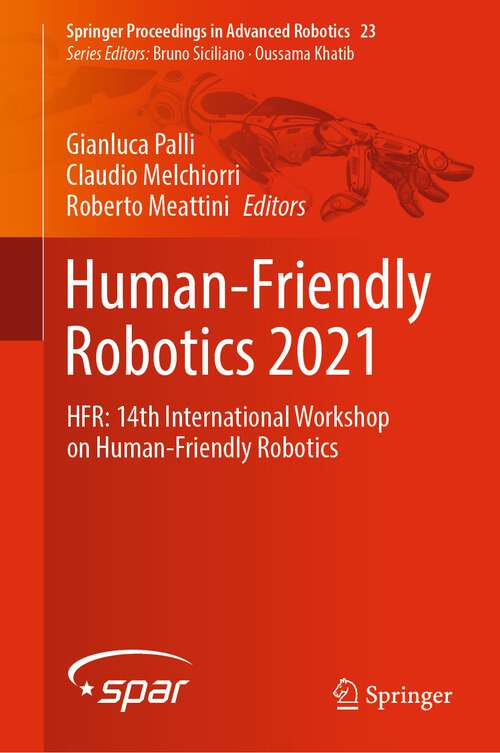 Book cover of Human-Friendly Robotics 2021: HFR: 14th International Workshop on Human-Friendly Robotics (1st ed. 2022) (Springer Proceedings in Advanced Robotics #23)