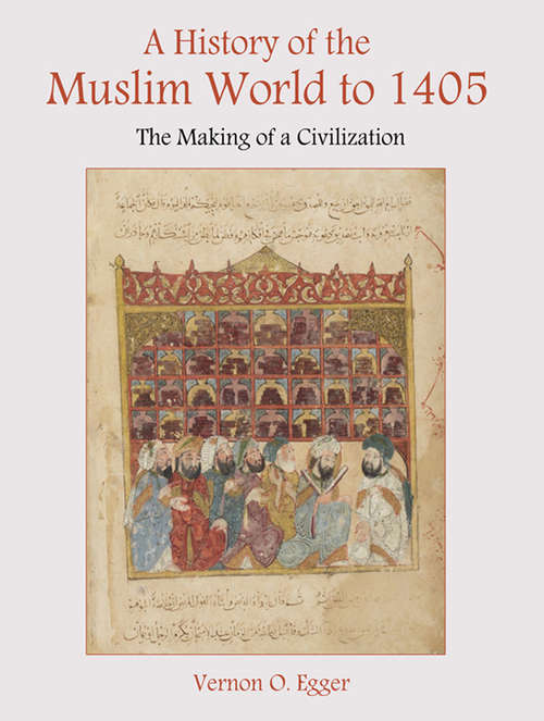 Book cover of A History of the Muslim World to 1405: The Making of a Civilization