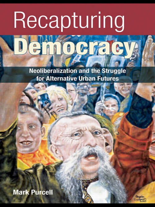 Book cover of Recapturing Democracy: Neoliberalization and the Struggle for Alternative Urban Futures