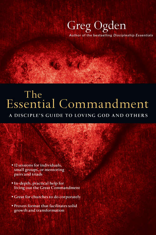 Book cover of The Essential Commandment: A Disciple's Guide to Loving God and Others (The Essentials Set)