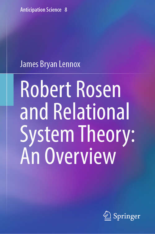 Book cover of Robert Rosen and Relational System Theory: An Overview (2024) (Anticipation Science #8)