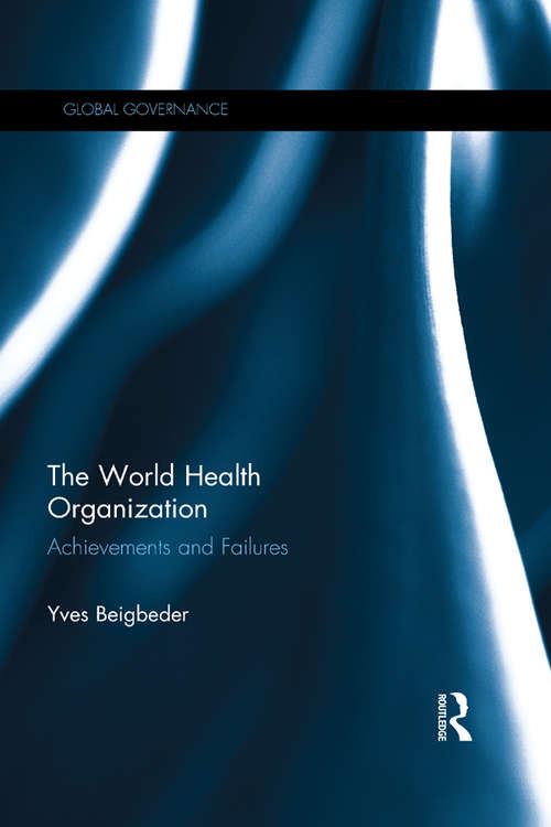 Book cover of The World Health Organization: Achievements and Failures (Global Governance #4)