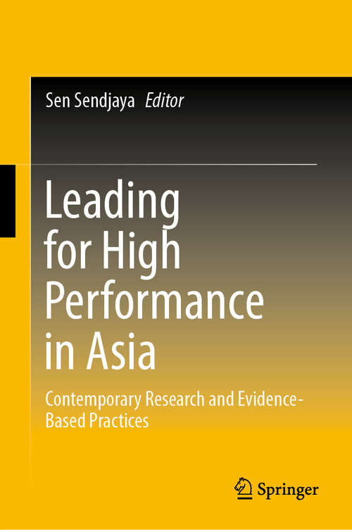 Book cover of Leading for High Performance in Asia: Contemporary Research and Evidence-Based Practices (1st ed. 2019)