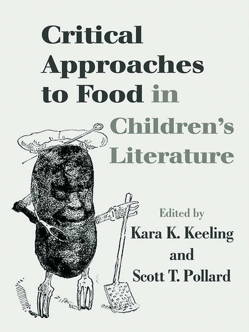 Book cover of Critical Approaches to Food in Children's Literature (Children's Literature and Culture: Vol. 59)
