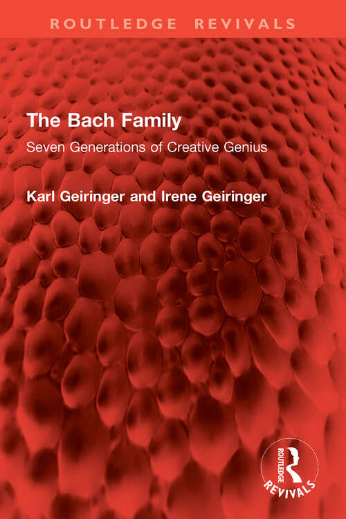 Book cover of The Bach Family: Seven Generations of Creative Genius (Routledge Revivals)