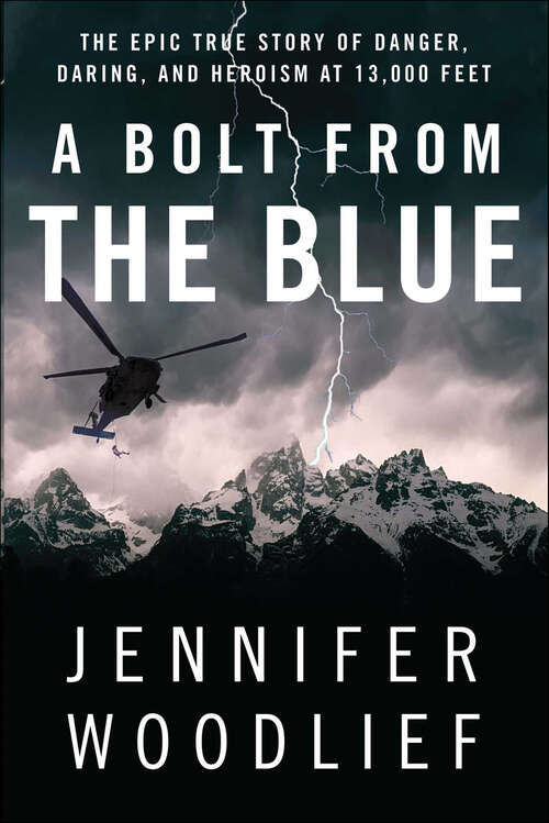 Book cover of A Bolt from the Blue: The Epic True Story of Danger, Daring, and Heroism at 13,000 Feet