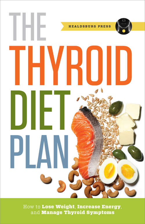 Book cover of Thyroid Diet Plan: How to Lose Weight, Increase Energy, and Manage Thyroid Symptoms