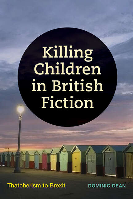 Book cover of Killing Children in British Fiction: Thatcherism to Brexit