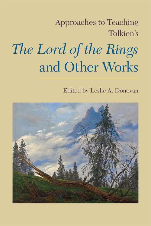 Book cover of Approaches to Teaching Tolkien's The Lord of the Rings and Other Works (Approaches to Teaching World Literature #136)