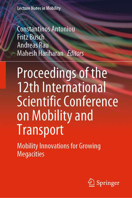 Book cover of Proceedings of the 12th International Scientific Conference on Mobility and Transport: Mobility Innovations for Growing Megacities (1st ed. 2023) (Lecture Notes in Mobility)