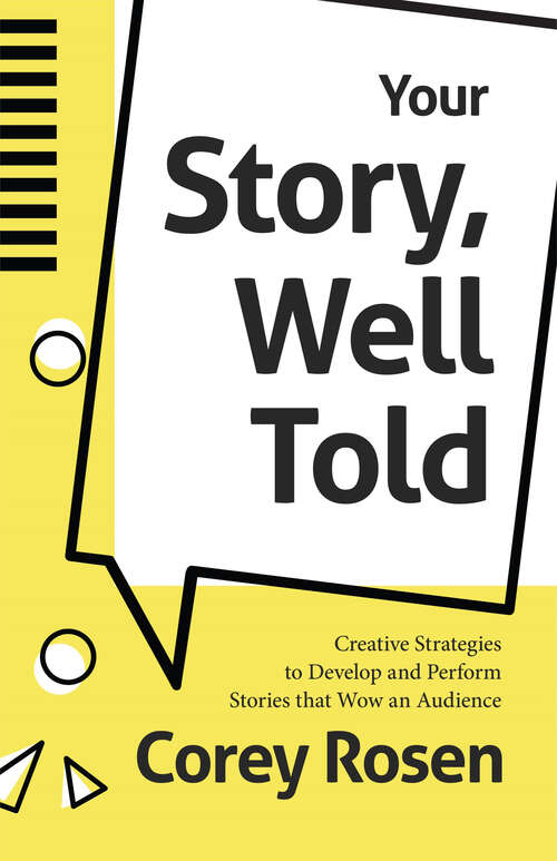 Book cover of Your Story, Well Told: Creative Strategies to Develop and Perform Stories that Wow an Audience