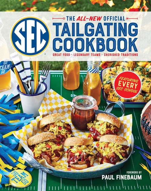 Book cover of The All-New Official SEC Tailgating Cookbook: Great Food, Legendary Teams, Cherished Traditions