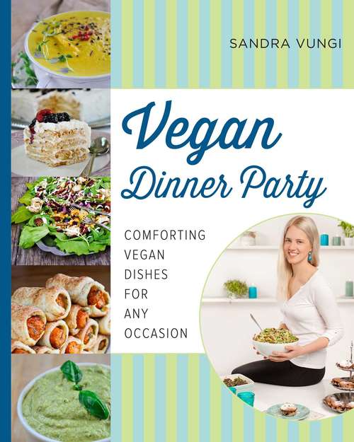 Book cover of Vegan Dinner Party: Comforting Vegan Dishes for Any Occasion