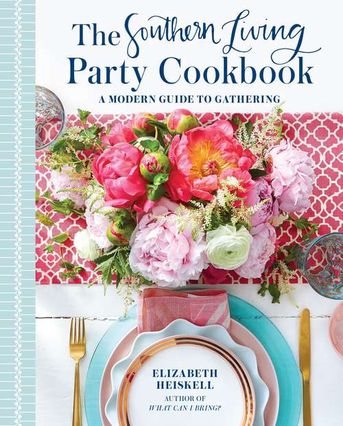 Book cover of The Southern Living Party Cookbook: A Modern Guide to Gathering