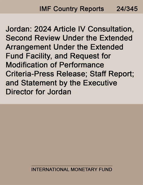 Book cover of Jordan: 2024 Article IV Consultation, Second Review Under the Extended Arrangement Under the Extended Fund Facility, and Request for Modification of Performance Criteria-Press Release; Staff Report; and Statement by the Executive Director for Jordan