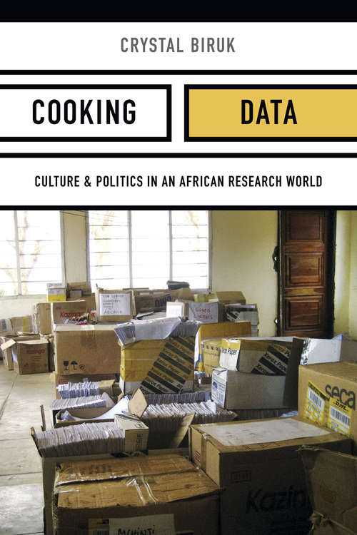 Book cover of Cooking Data: Culture and Politics in an African Research World (Critical Global Health: Evidence, Efficacy, Ethnography)