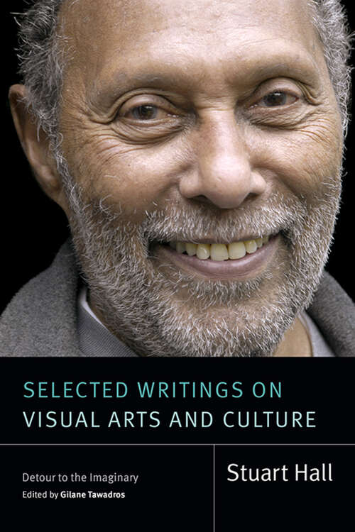 Book cover of Selected Writings on Visual Arts and Culture: Detour to the Imaginary (Stuart Hall: Selected Writings)