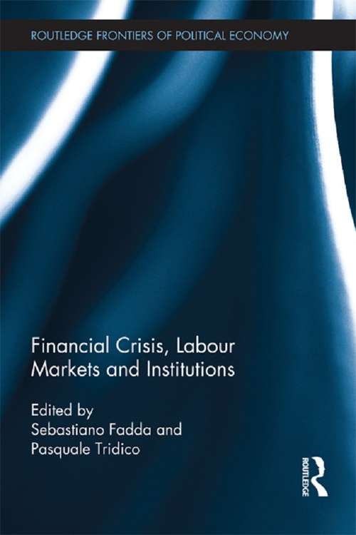 Book cover of Financial Crisis, Labour Markets and Institutions (Routledge Frontiers of Political Economy #170)