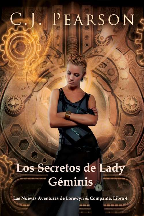 Book cover of Los Secretos de Lady Géminis: Las Nuevas Aventuras de Lorewyn y Compañía, Libro 4 (Las Nuevas Aventuras de Lorewyn y Compañía #4)