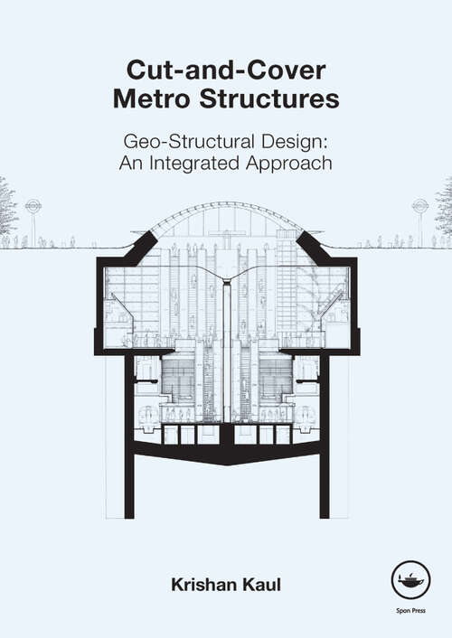 Book cover of Cut-and-Cover Metro Structures: Geo-Structural Design: An Integrated Approach (1)