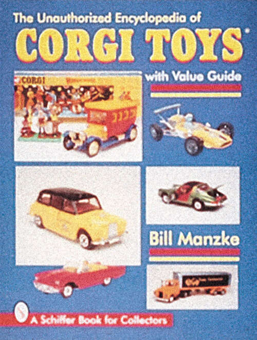 Book cover of The Unauthorized Encyclopedia of Corgi Toys