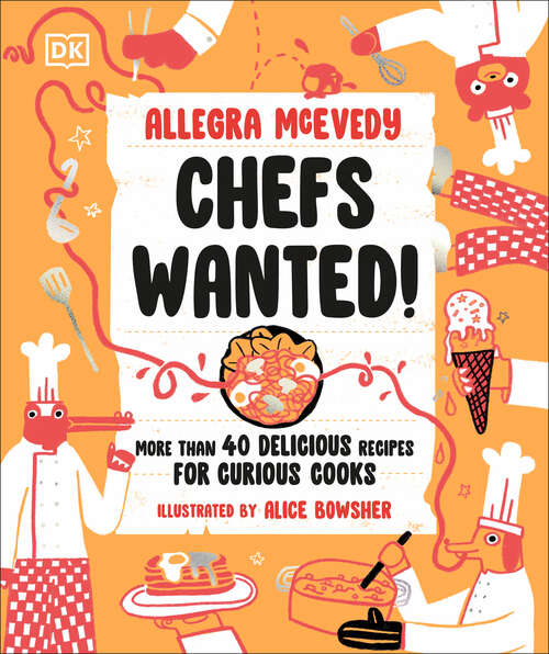 Book cover of Chefs Wanted: More Than 40 Delicious Recipes for Curious Cooks