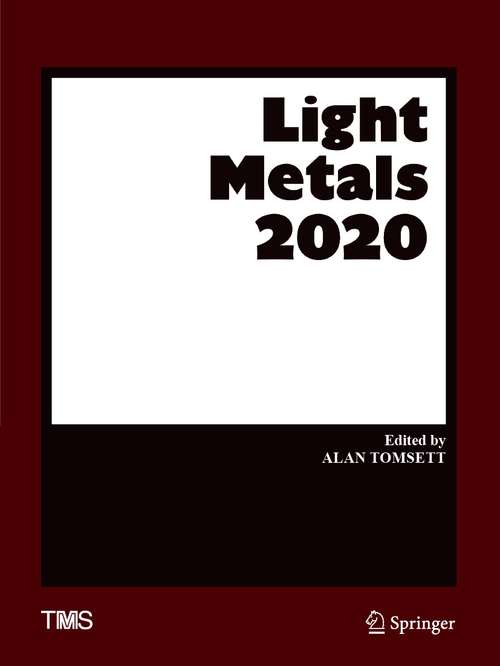 Book cover of Light Metals 2020 (1st ed. 2020) (The Minerals, Metals & Materials Series)