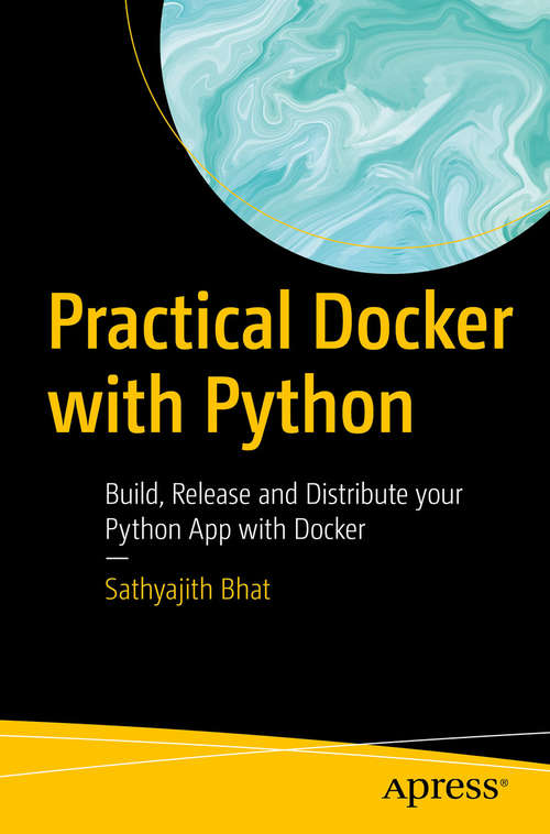 Book cover of Practical Docker with Python: Build, Release And Distribute Your Python App With Docker