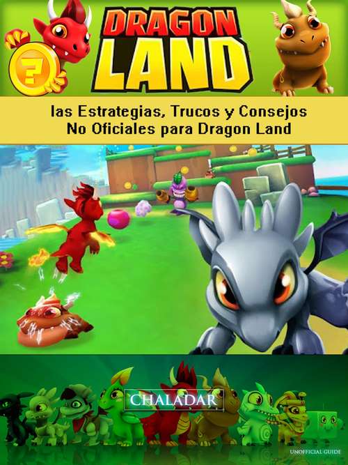 Book cover of Dragon Land las Estrategias, Trucos y Consejos No Oficiales para Dragon Land