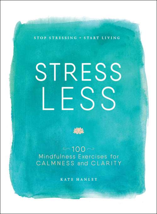 Book cover of Stress Less: Stop Stressing, Start Living