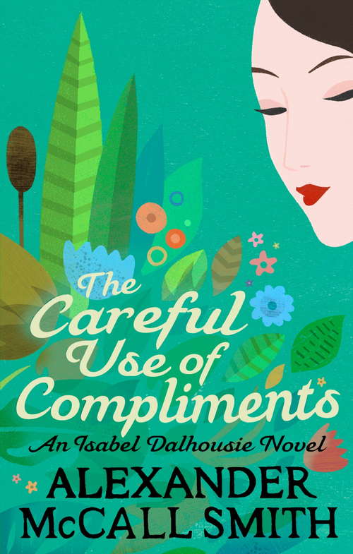 Book cover of The Careful Use Of Compliments (Isabel Dalhousie Novels #4)