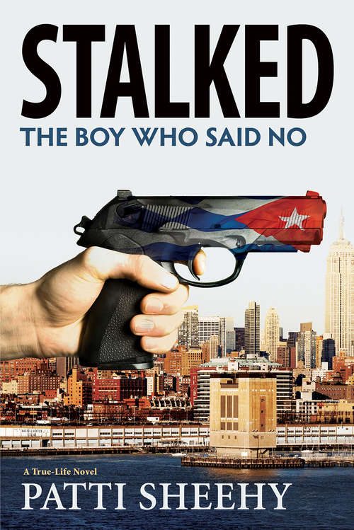 Book cover of Stalked: A True-Life Novel (The Boy Who Said No Novels #2)