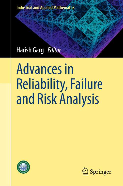 Book cover of Advances in Reliability, Failure and Risk Analysis (1st ed. 2023) (Industrial and Applied Mathematics)